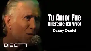 Danny Daniel - Tu Amor Fue Diferente (En Vivo)