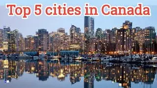 TOP 5 Beautiful Cities In Canada