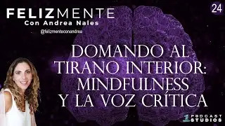 Domando al Tirano Interior: Mindfulness y la Voz Cr&iacute;tica