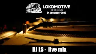 LOKOMOTIVE SESSION PARTY I 24 DECEMBER 2022 I DJ LS LIVE  MIX I