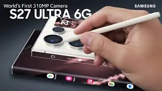 Забудьте про S26: первые подробности о Galaxy S27 Ultra 6G | Новый флагман Samsung с 310-мегапикс...