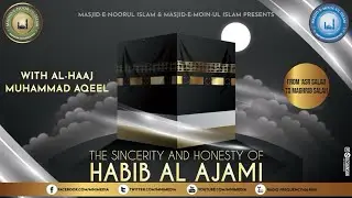 The Sincerity And Honesty Of Habib Al Ajami