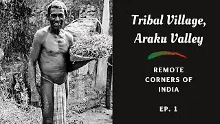 A Tribal Village in Araku Valley, Andhra Pradesh