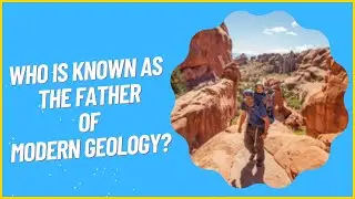 Who is known as the Father of modern Geology?