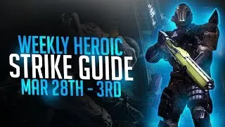 Destiny: What To Use In Weekly Heroic Strikes Guide Mar 28th - 3rd