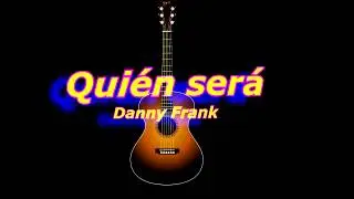 Quién Será Danny Frank Acordes guitarra cover 2 tonalidades