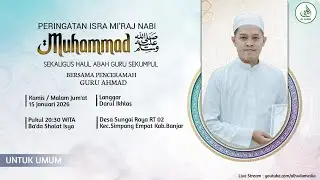 PERINGATAN ISRA MI'RAJ & HAUL ABAH GURU SEKUMPUL | Langgar Darul Ikhlas [ 15 JANUARI 2026 ]
