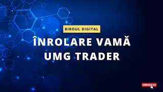 &Icirc;nrolare UMG TRADER - Creare cont Vama