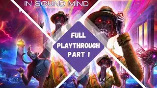 In Sound Mind - Full Playthrough - Part 1 - 1080P (with Twitch Commentary)