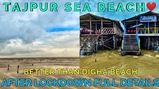 TAJPUR SEA BEACH AFTER LOCKDOWN ।। TRAVEL GUIDE ।। WEEKEND TOUR NEAR KOLKATA ।। FOODS AND HOTELS ।।