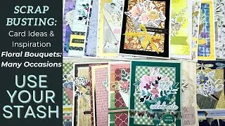 Scrap Busting: Card Ideas & Inspiration Floral Bouquets Use Your Stash  All Occasion