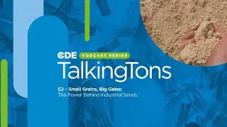 Episode 2 - Small Grains, Big Gains: The Power Behind Industrial Sands