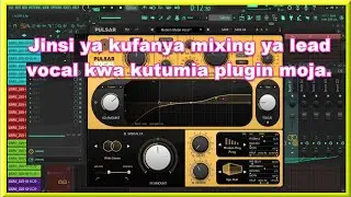 JINSI YA KUFANYA MIXING YA LEAD VOCAL KWA KUTUMIA PLUGIN MOJA.🔌💻🖲️🎹🎙️🎧🎛️🎚️📀📻📺🇹🇿🇨🇩