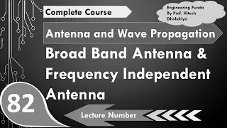 Broad Band Antenna and Frequency Independent Antenna in Antennas by Engineering Funda