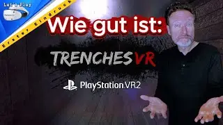 TRENCHES VR : Erster Eindruck :: PSVR2, PS5 Pro, Live Gameplay, deutsch
