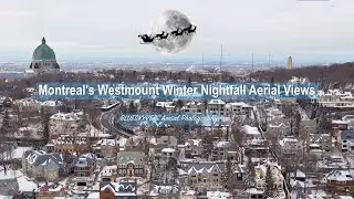 Montreal's Westmount Winter Nightfall Aerial Views