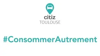 Consommer Autrement - citiz Toulouse - Toulouse & Ramonville