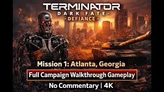 Terminator: Dark Fate - Defiance | 4K | - Mission 1: Atlanta, Georgia - Full Campaign Gameplay
