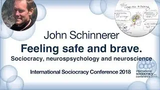 Feeling safe and brave: Sociocracy, neurospsychology and neuroscience - John Schinnerer