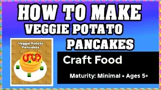 How To Make VEGGIE POTATO PANCAKES in CRAFT FOOD ROBLOX [Unlock New Recipe] [walkthrough]
