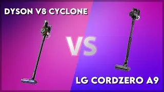 Dyson V8 Cyclone vs LG CordZero A9 Technical Comparison