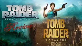Tomb Raider: Legacy Of Atlantis & Catalyst Teaser Trailer Review
