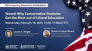 Tested: Why Conservative Students Get The Most Out Of Liberal Education | RAI | Hoover Institution