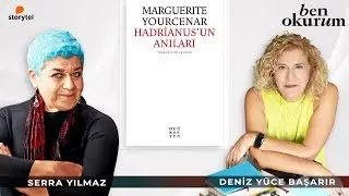 Hadrianus'un Anıları - Marguerite Yourcenar / konuk Serra Yılmaz / Deniz Yüce Başarır ile Ben Okurum