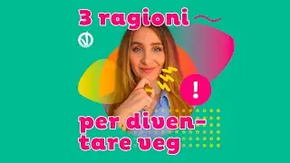 Perch&eacute; diventare vegan? Ecco tre valide, anzi validissime, ragioni
