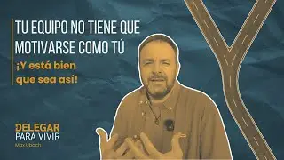 ¿Y si tu equipo NO tiene que motivarse como tú? Las 3 tareas de RRHH que deberías delegar ya