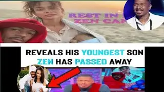 Nick Cannon' youngest son Zen has  passed away