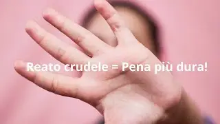 Reato Crudele = Pena Pi&ugrave; Dura: Ecco Quando Scatta l&rsquo;Aggravante
