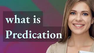 Predication | meaning of Predication