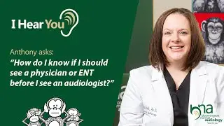 Should I See an ENT or an Audiologist? | I Hear You, Ep 90