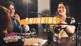 THINKING | Founder Foundations Mini-Series | Steve Simonson