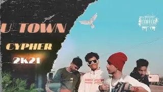 U TOWN CYPHER 2021 (official music video)