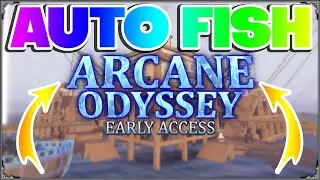 ARCANE ODYSSEY ROBLOX HACK / SCRIPT | AUTO FISHING | UNLIMITED FISH | AUTO EAT | UNPTACHED!!