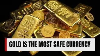 THE MOST SAFE CURRENCY IS GOLD