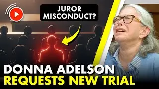 Адвокаты Донны Адельсон утверждают, что присяжные нарушили правила, и требуют нового судебного ра...