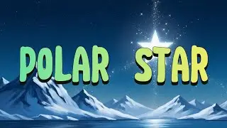 Polar Star 🌟Gentle Lullaby🌙