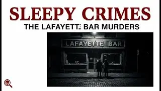 ASMR | The Chilling Mystery of the Lafayette Bar Murders | Soft Spoken True Crime for Sleep
