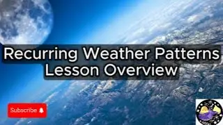 Recurring Weather Patterns - Lesson Overview Key Concepts Discussion Study Tool - Audio