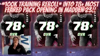 *100K TRAINING REROLL* INTO 78+ MOST FEARED PACK OPENING IN MADDEN 23!! DID I DO GOOD IN THIS?!?