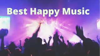 best happy  Pop Songs of All Time: Playlist of Good Songs