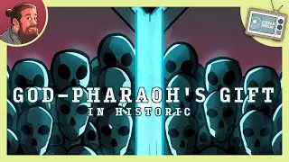 God-Pharaoh's Gift in Historic!!!