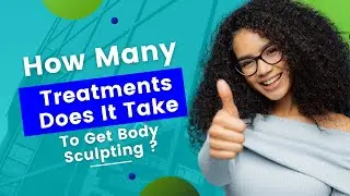 How Many Treatments Does It Take To Get Body Sculpting?