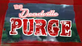 [BDFS] The Deadville PURGE EVENT