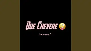Que Chevere