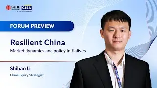 CLSA Digital: Forum Preview - Resilient China: Market dynamics and policy initiatives