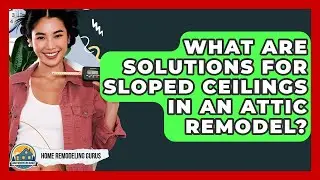 What Are Solutions For Sloped Ceilings In An Attic Remodel? - Home Remodeling Gurus